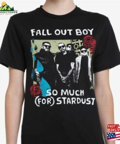 Fall Out Boy Band Fan Shirt 2023 Tour So Much For Stardust T-Shirt Sweatshirt Fall Out Boy Band Fan Shirt 2023 Tour So Much For Stardust T-Shirt Sweatshirt