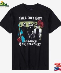 Fall Out Boy Band Fan Shirt 2023 Tour So Much For Stardust T-Shirt Sweatshirt