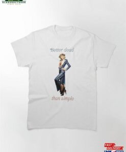 Fashion Girl Elegant Better Dead Than Simple Classic T-Shirt Unisex Hoodie Fashion Girl Elegant Better Dead Than Simple Classic T-Shirt Unisex Hoodie