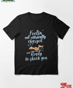 Feeling Eel Ectrically Charged And Ready To Shock You Essential T-Shirt Sweatshirt