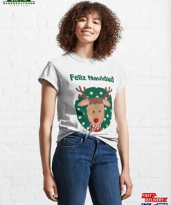 Feliz Navidad Cute Reindeer Wishes Merry Christmas In Spanish Classic T-Shirt Sweatshirt Hoodie Feliz Navidad Cute Reindeer Wishes Merry Christmas In Spanish Classic T-Shirt Sweatshirt Hoodie