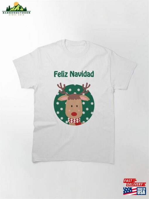 Feliz Navidad Cute Reindeer Wishes Merry Christmas In Spanish Classic T-Shirt Sweatshirt Hoodie