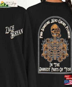 Find Someone Who Grows Flowers In The Darkest Parts Of You Shirt Zach Bryan Unisex T-Shirt Tee Tops Classic Hoodie