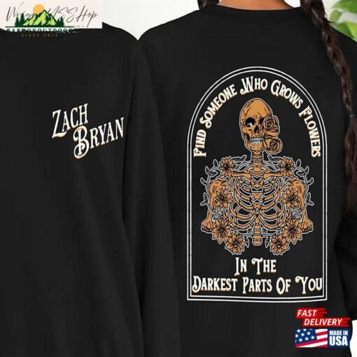 Find Someone Who Grows Flowers In The Darkest Parts Of You Shirt Zach Bryan Unisex T-Shirt Tee Tops Classic Hoodie