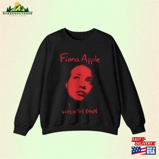 Fiona Apple Sweatshirt When The Pawn Unisex T-Shirt