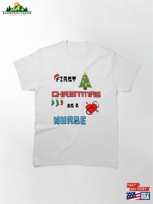 First Christmas As A Nurse Classic T-Shirt Sweatshirt