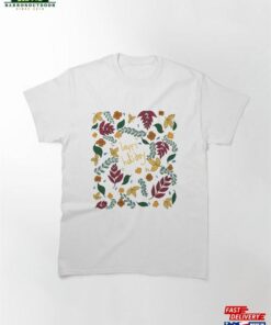 Flowers And Leaves During The Holidays T-Shirt Unisex Classic Flowers And Leaves During The Holidays T-Shirt Unisex Classic