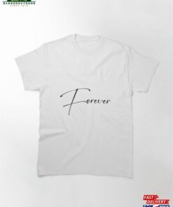 Forever Classic T-Shirt Sweatshirt Unisex