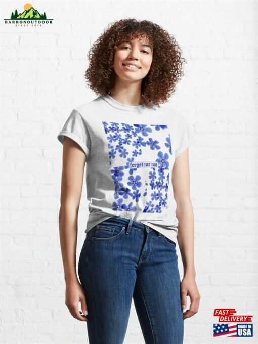 Forget Me Not Classic T-Shirt