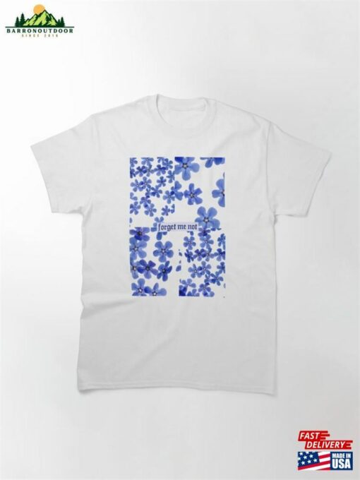 Forget Me Not Classic T-Shirt