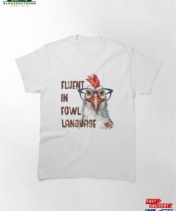 Fowl Language Classic T-Shirt Sweatshirt Hoodie