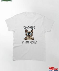 Funny Cat Siamese If You Please Classic T-Shirt Hoodie