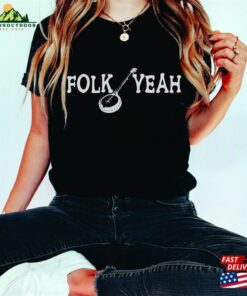 Folk Yeah Fun Shirt Bluegrass T Sweatshirt Unisex