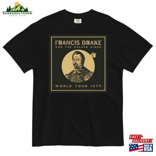 Francis Drake And The Golden Hinde World Tour T-Shirt Garment Dyed Heavyweight Unisex Classic