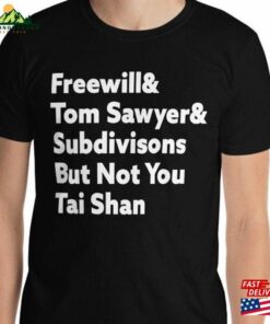 Freewill Tom Sawyer And Subdivisions But Not You Tai Shan Classic T-Shirt