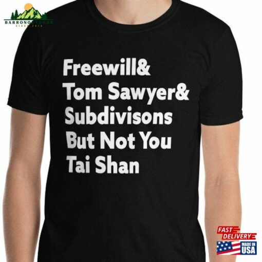 Freewill Tom Sawyer And Subdivisions But Not You Tai Shan Classic T-Shirt