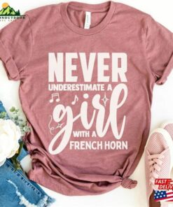 French Horn Shirt T-Shirt Never Underestimate A Girl Unisex