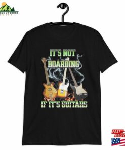 Funny Guitar Shirt Hoarding Guitars T-Shirt Player Sweatshirt Hoodie