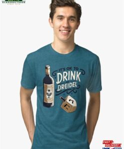 Funny Hanukkah Dreidel It’s Ok To Drink And Tri Unisex Classic