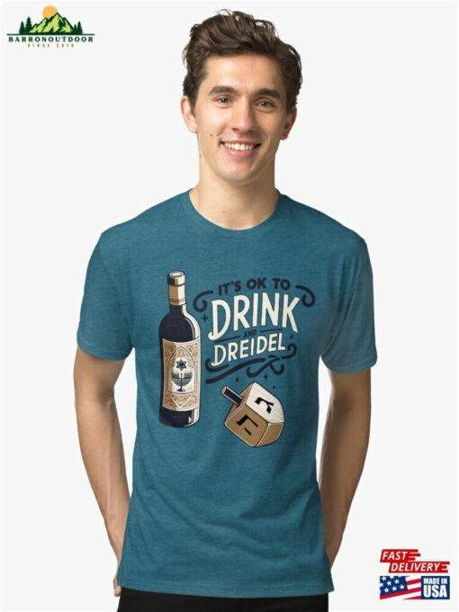 Funny Hanukkah Dreidel It’s Ok To Drink And Tri Unisex Classic