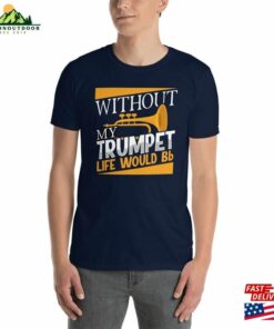 Funny Musician Pun Without My Trumpet Life Would Bb Be Flat Joke Orchestra Jazz Band Brass Player Gifts T-Shirt Hoodie Classic