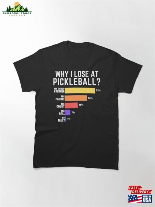 Funny Pickleball Humor Why I Lose At Classic T-Shirt Sweatshirt