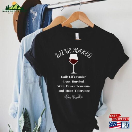 Funny Quote Wine Makes Daily Life Easier Less Hurried With Fewer Tensions And More Tolerance Ben Franklin Lovers Hoodie Classic