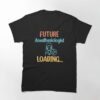 Future Anesthesiologist Loading Anesthesiology Student Classic T-Shirt Hoodie