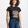 Give The Daddies Some Juice Classic T-Shirt Hoodie Sweatshirt