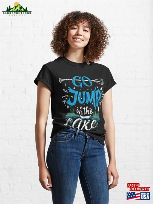 Go Jump In The Lake T-Shirt Lovers Classic Unisex