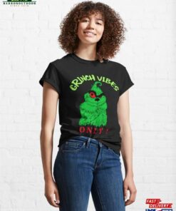 Grinch Vibes 2023 Classic T-Shirt Unisex Sweatshirt