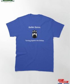 Gutter Gurus Turning Spares Into Strikes Bowling Classic T-Shirt Unisex
