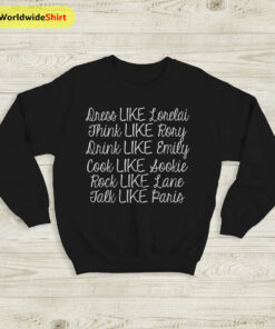 Like Gilmore Girls Sweatshirt Gilmore Girls Shirt TV Show shirt