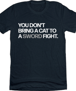 You Don’t Bring A Cat To A Sword Fight