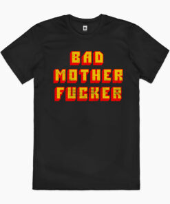 Bad Mother Fucker T-Shirt