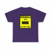 CAUTION! May BORK at any time! – T-Shirt