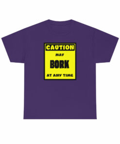 CAUTION! May BORK at any time! – T-Shirt