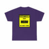 CAUTION! May MEOW at any time! – T-Shirt
