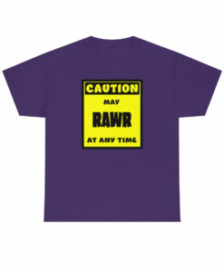 CAUTION! May RAWR at any time! – T-Shirt