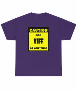 CAUTION! May YIFF at any time! – T-Shirt