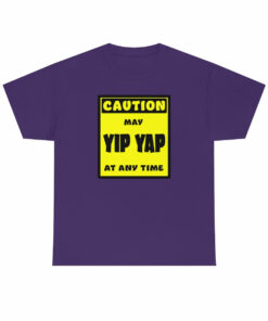 CAUTION! May Yip Yap at any time! – T-Shirt