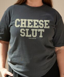 Cheese Slut T-Shirt