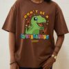 Don’t Be A Cuntasaurus T-Shirt