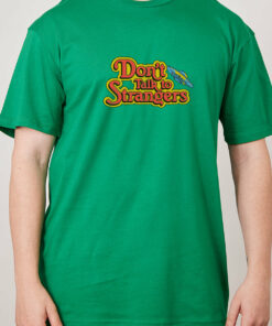Don’t Talk to Strangers Front and Back T-Shirt