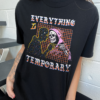 Everything is Temporary T-Shirt