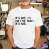 Funny Dad It’s Me Hi I’m The Shirt T-Shirt Hoodie
