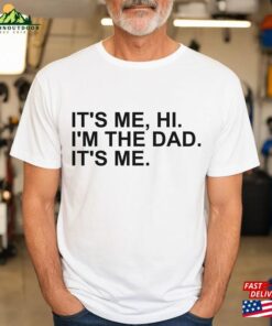 Funny Dad It’s Me Hi I’m The Shirt T-Shirt Hoodie