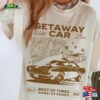 Getaway Car Shirt T-Shirt Sweatshirt