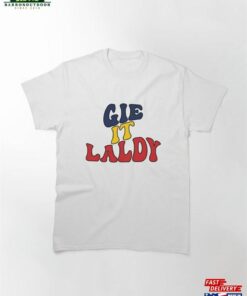 Gie It Laldy Wavy Classic T-Shirt Hoodie