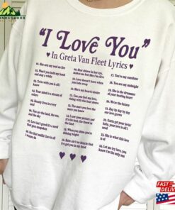 Greta Van Fleet Lyrics Sweatshirt I Love You In T-Shirt